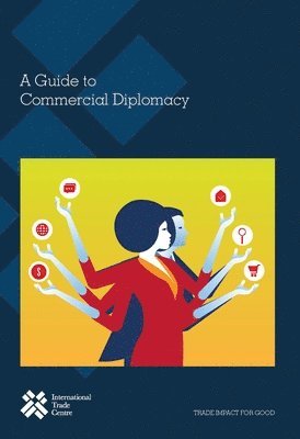 International Trade Centre, United Nations Publications - guide to commercial diplomacy, Häftad