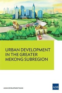 bokomslag Urban Development in the Greater Mekong Subregion