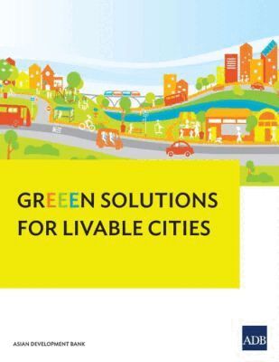 Asian Development Bank - GrEEEN Solutions for Livable Cities, Häftad