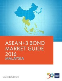 bokomslag ASEAN+3 Bond Market Guide 2016: Malaysia