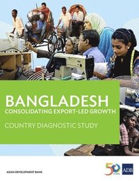 bokomslag Bangladesh: Consolidating Export-Led Growth