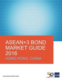 bokomslag ASEAN+3 Bond Market Guide 2016: Hong Kong, China