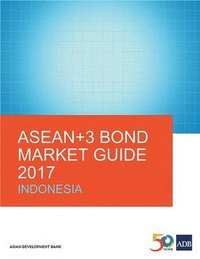 bokomslag ASEAN+3 Bond Market Guide 2017: Indonesia