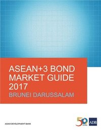 bokomslag ASEAN+3 Bond Market Guide 2017: Brunei Darussalam