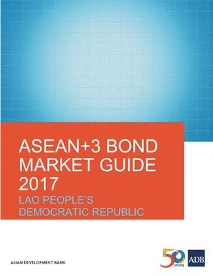 bokomslag ASEAN+3 Bond Market Guide 2017: Lao People's Democratic Republic