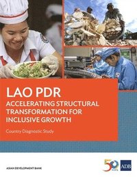 bokomslag Lao PDR: Accelerating Structural Transformation for Inclusive Growth