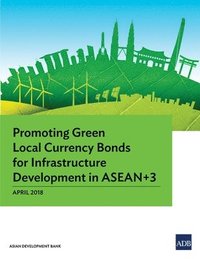 bokomslag Promoting Green Local Currency Bonds for Infrastructure Development in ASEAN 3