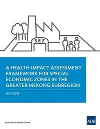 bokomslag Health Impact Assessment Framework for Special Economic Zones in the Greater Mekong Subregion