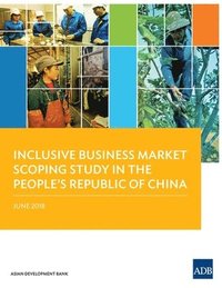 bokomslag Inclusive Business Market Scoping Study in the People's Republic of China