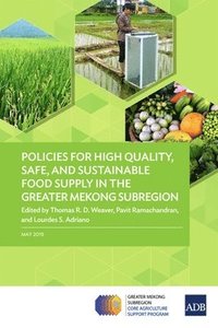 bokomslag Policies for High Quality, Safe, and Sustainable Food Supply in the Greater Mekong Subregion