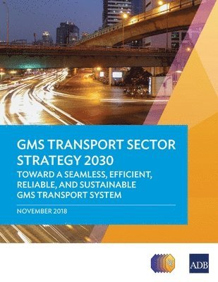 Asian Development Bank, Asian Development Bank, - GMS Transport Sector Strategy 2030, Häftad