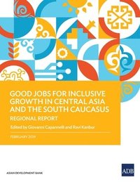 bokomslag Good Jobs for Inclusive Growth in Central Asia and the South Caucasus