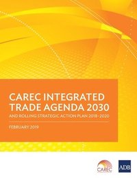 bokomslag CAREC Integrated Trade Agenda 2030 and Rolling Strategic Action Plan 20182020