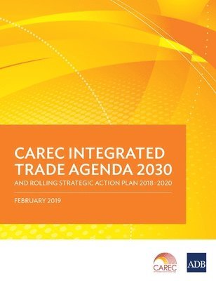 CAREC Integrated Trade Agenda 2030 and Rolling Strategic Action Plan 20182020 1