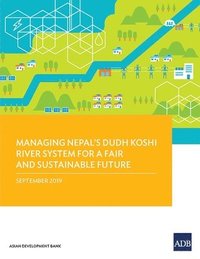 bokomslag Managing Nepal's Dudh Koshi River System for a Fair and Sustainable Future