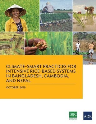 Asian Development Bank, Asian Development Bank, - Climate-Smart Practices for Intensive Rice-Based Systems in Bangladesh, Cambodia, and Nepal, Häftad