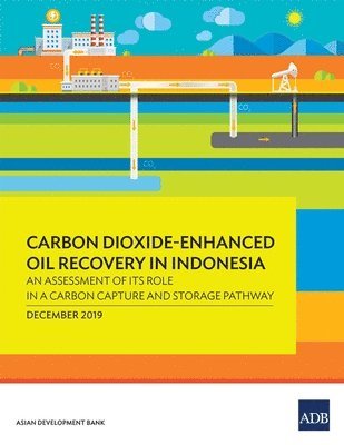 bokomslag Carbon Dioxide-Enhanced Oil Recovery in Indonesia