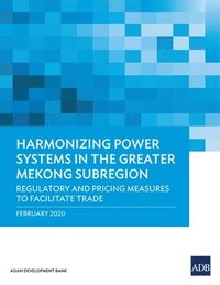bokomslag Harmonizing Power Systems in the Greater Mekong Subregion