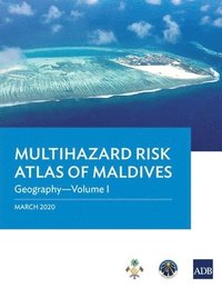 bokomslag Multihazard Risk Atlas of Maldives - Volume I