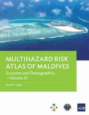 Asian Development Bank - Multihazard Risk Atlas of Maldives - Volume III, Häftad