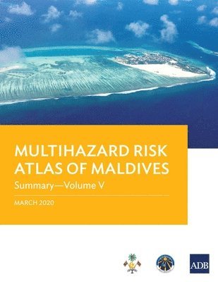 Asian Development Bank - Multihazard Risk Atlas of Maldives - Volume V, Häftad