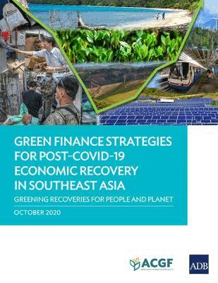 Anouj Mehta, Sean Crowley, Raghu Dharmapuri Tirumala, Karthik Iyer, Marina Lopez Andrich - Green Finance Strategies for Post COVID-19 Economic Recovery in Southeast Asia, Häftad