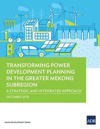 bokomslag Transforming Power Development Planning in the Greater Mekong Subregion