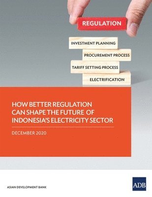 bokomslag How Better Regulation Can Shape the Future of Indonesia's Electricity Sector