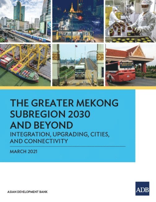 Asian Development Bank - Greater Mekong Subregion 2030 and Beyond, Häftad