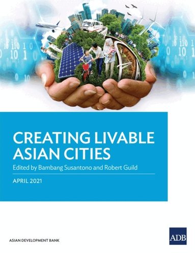 Bambang Susantono, Bambang Susantono, Robert Guild - Creating Livable Asian Cities, Häftad