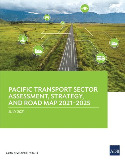 Asian Development Bank - Pacific Transport Sector Assessment, Strategy, and Road Map 2021-2025, Häftad