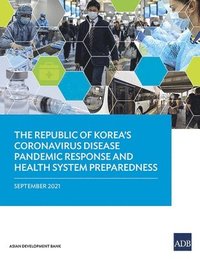 bokomslag Republic of Korea's Coronavirus Disease Pandemic Response and Health System Preparedness