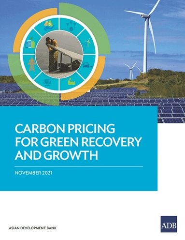 Pilipinas Quising, Gerard Bodeker, Matthias Helble, Irfan Qureshi, Shu Tian, Asian Development Bank - Carbon Pricing for Green Recovery and Growth, Häftad