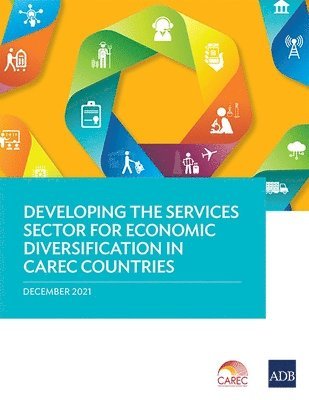 Asian Development Bank - Developing the Services Sector for Economic Diversification in CAREC Countries, Häftad