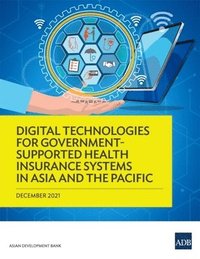 bokomslag Digital Technologies for Government-Supported Health Insurance Systems in Asia and the Pacific