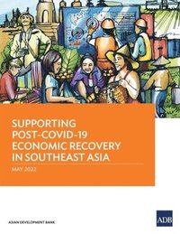 bokomslag Supporting Post-COVID-19 Economic Recovery in Southeast Asia