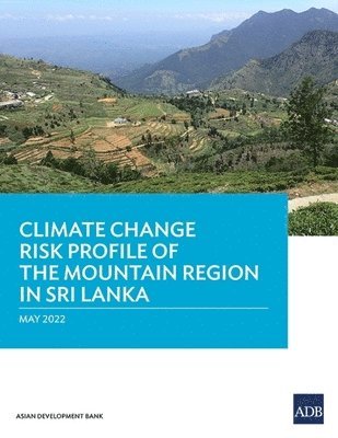 Climate Change Risk Profile of the Mountain Region in Sri Lanka 1