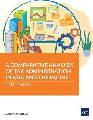 bokomslag A Comparative Analysis of Tax Administration in Asia and the Pacific: Fifth Edition