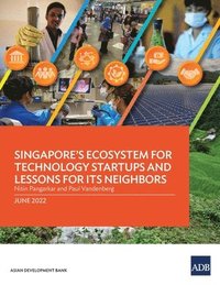 bokomslag Singapore's Ecosystem for Technology Startups and Lessons for Its Neighbors