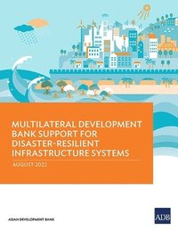 bokomslag Multilateral Development Bank Support for Disaster-Resilient Infrastructure Systems