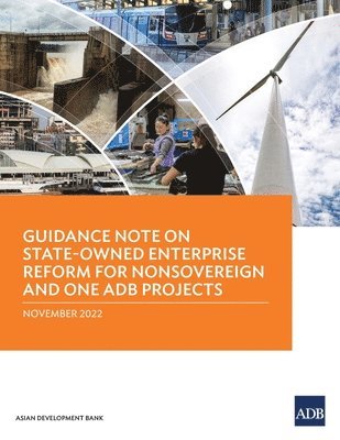 Asian Development Bank - Guidance Note on State-Owned Enterprise Reform for Nonsovereign and One ADB Projects, Häftad