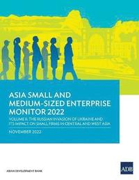 bokomslag Asia Small and Medium-Sized Enterprise Monitor 2022: Volume IIThe Russian Invasion of Ukraine and Its Impact on Small Firms in Central and West Asia