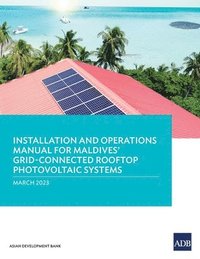 bokomslag Installation and Operations Manual for Maldives' Grid-Connected Rooftop Photovoltaic Systems