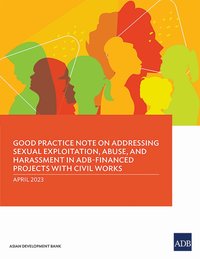 bokomslag Good Practice Note on Addressing Sexual Exploitation, Abuse, and Harassment in ADB-Financed Projects with Civil Works