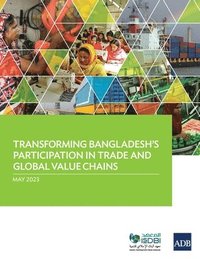bokomslag Transforming Bangladesh's Participation in Trade and Global Value Chains