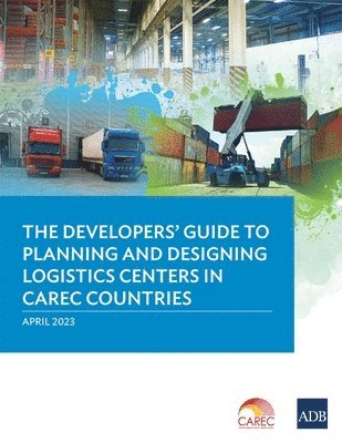 bokomslag Developer's Guide to Planning and Designing Logistics Centers in CAREC Countries