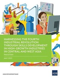 bokomslag Harnessing the Fourth Industrial Revolution Through Skills Development in High-Growth Industries in Central and West Asia - Pakistan