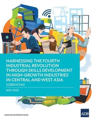 Harnessing the Fourth Industrial Revolution through Skills Development in High-Growth Industries in Central and West Asia - Uzbekistan 1