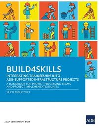 bokomslag Build4Skills: Integrating Traineeships into ADB-Supported Infrastructure Projects-A Handbook for Project Processing Teams and Projec