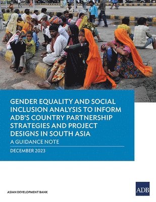 bokomslag Gender Equality and Social Inclusion Analysis to Inform ADB's Country Partnership Strategies and Project Designs in South Asia